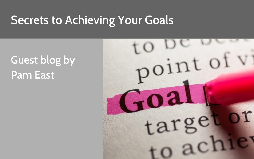 Secrets to Achieving Your Goals