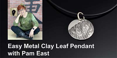 Easy Metal Clay Leaf Pendant with Pam East